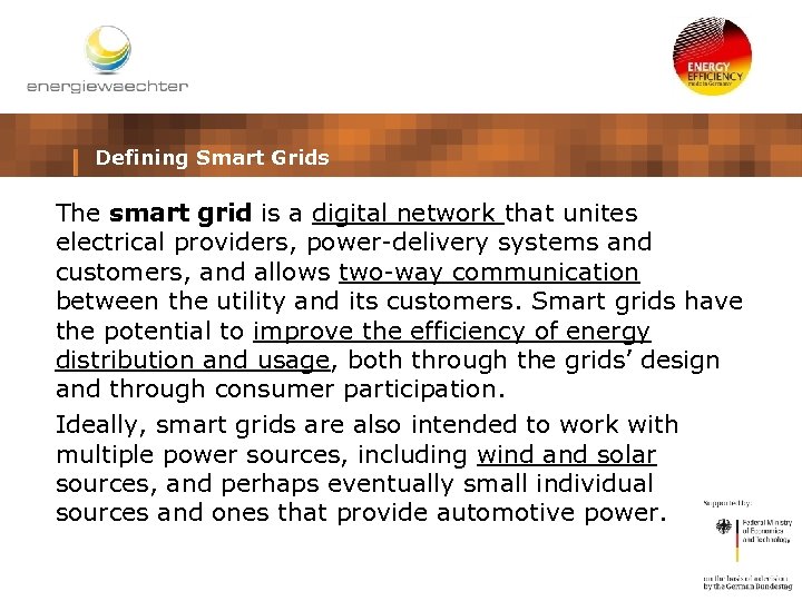 Defining Smart Grids The smart grid is a digital network that unites electrical providers,