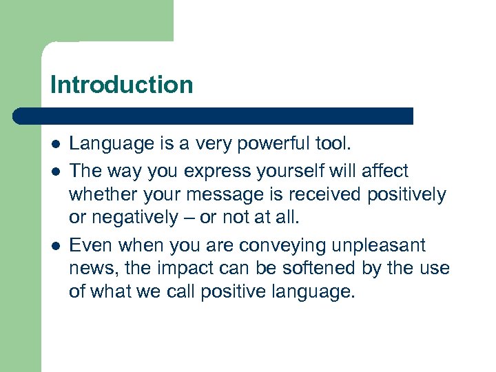 Introduction l l l Language is a very powerful tool. The way you express