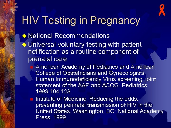 HIV Testing in Pregnancy - u National Recommendations u Universal voluntary testing with patient