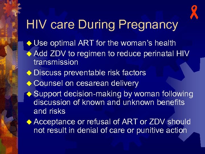 HIV care During Pregnancy - u Use optimal ART for the woman’s health u