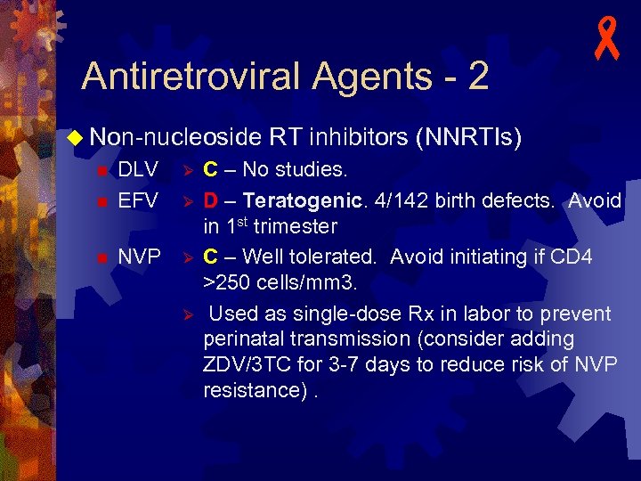 Antiretroviral Agents - 2 - u Non-nucleoside RT inhibitors (NNRTIs) Ø n DLV EFV