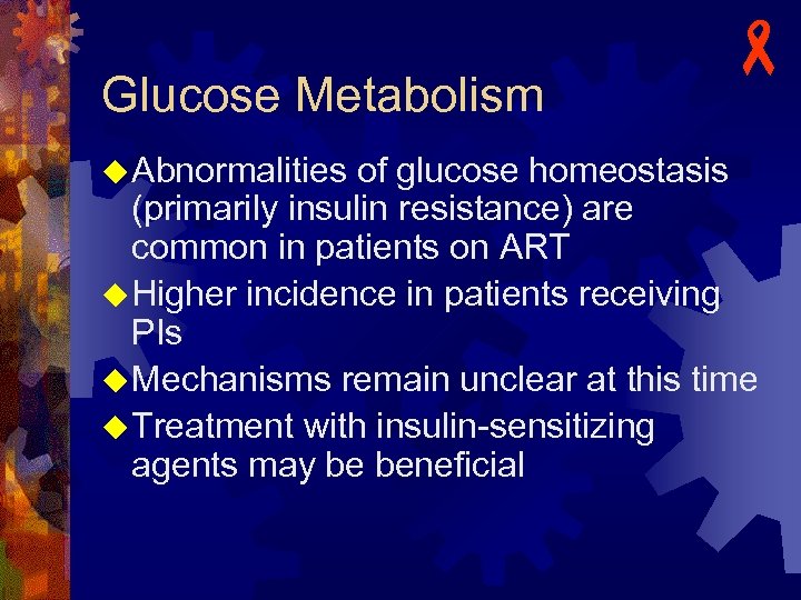 Glucose Metabolism - u Abnormalities of glucose homeostasis (primarily insulin resistance) are common in