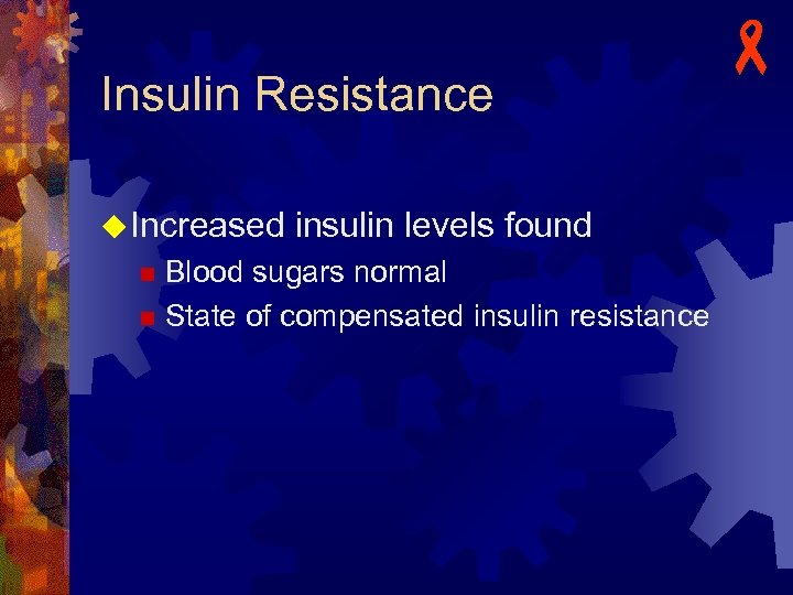 Insulin Resistance u Increased insulin levels found Blood sugars normal n State of compensated