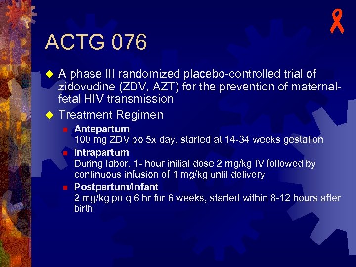 ACTG 076 - A phase III randomized placebo-controlled trial of zidovudine (ZDV, AZT) for