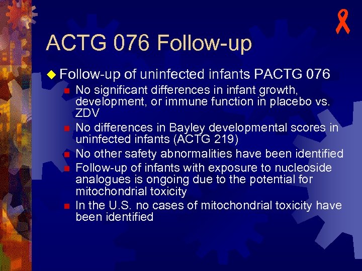 ACTG 076 Follow-up - u Follow-up of uninfected infants PACTG 076 n No significant