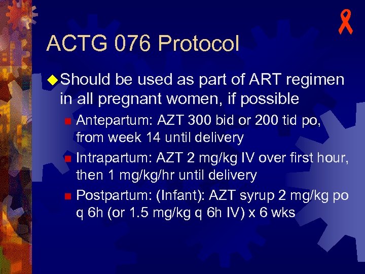 ACTG 076 Protocol - u Should be used as part of ART regimen in
