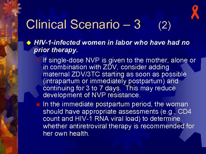 Clinical Scenario – 3 (2) u - HIV-1 -infected women in labor who have