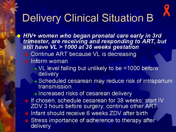 Delivery Clinical Situation B u HIV+ women who began prenatal care early in 3