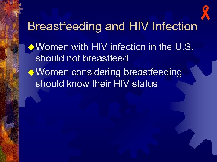 - Breastfeeding and HIV Infection u Women with HIV infection in the U. S.