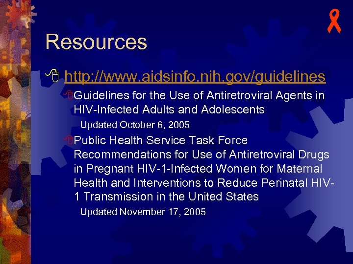 Resources - http: //www. aidsinfo. nih. gov/guidelines Guidelines for the Use of Antiretroviral Agents