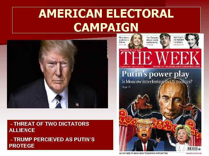 AMERICAN ELECTORAL CAMPAIGN - THREAT OF TWO DICTATORS ALLIENCE - TRUMP PERCIEVED AS PUTIN’S