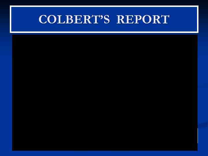 COLBERT’S REPORT 100 MILLION VIEWS OF HUMOROUS VIDEO COMPARING LEADERSHIP STYLES IN RUSSIA AND