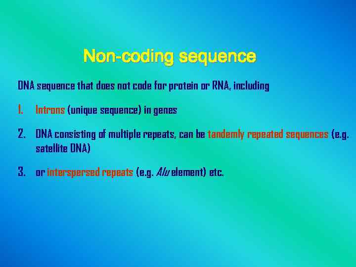 Non-coding sequence DNA sequence that does not code for protein or RNA, including 1.