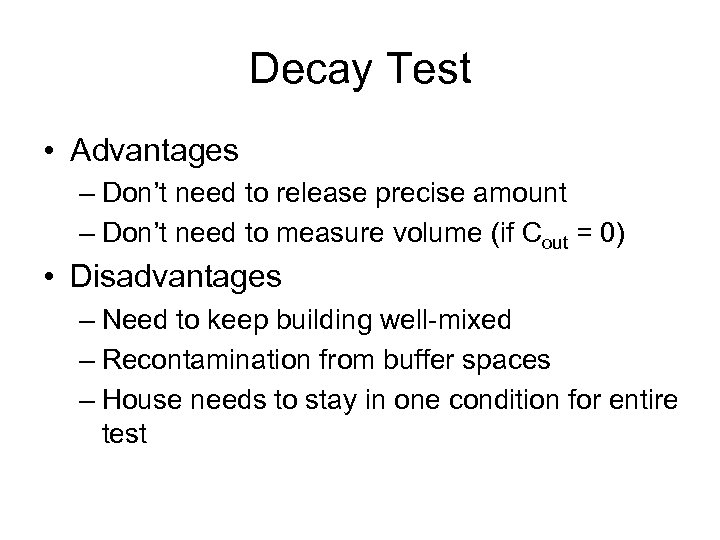 Decay Test • Advantages – Don’t need to release precise amount – Don’t need