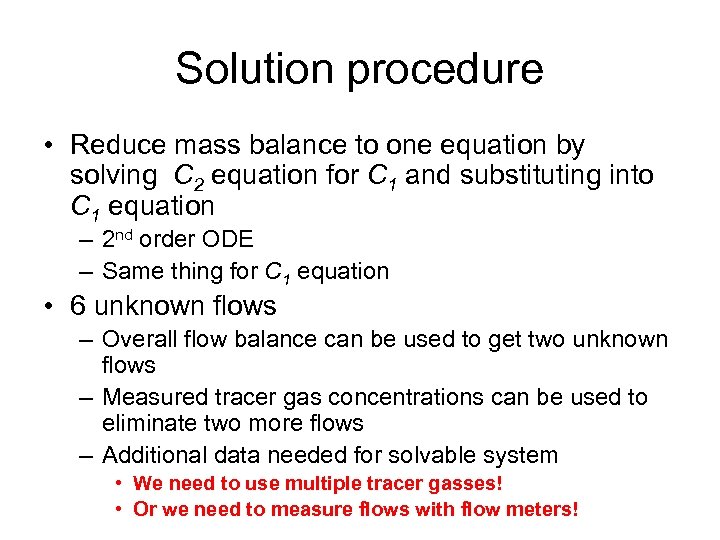 Solution procedure • Reduce mass balance to one equation by solving C 2 equation