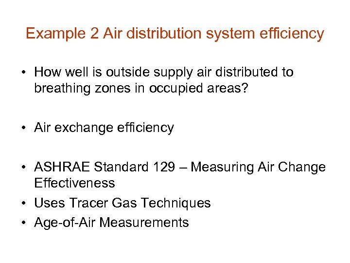 Example 2 Air distribution system efficiency • How well is outside supply air distributed