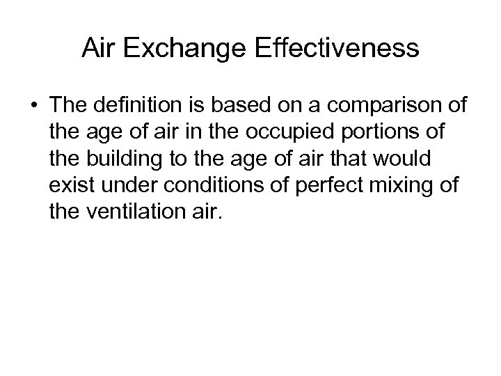 Air Exchange Effectiveness • The definition is based on a comparison of the age