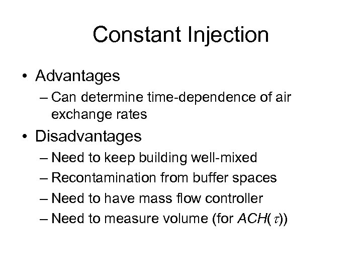 Constant Injection • Advantages – Can determine time-dependence of air exchange rates • Disadvantages