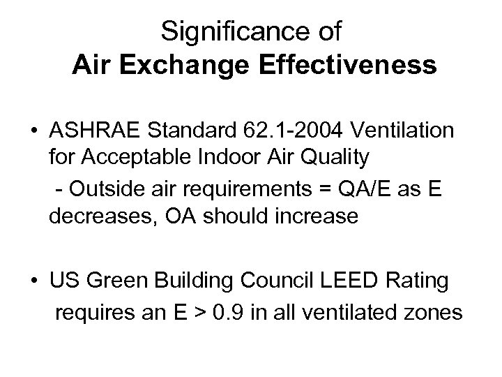 Significance of Air Exchange Effectiveness • ASHRAE Standard 62. 1 -2004 Ventilation for Acceptable