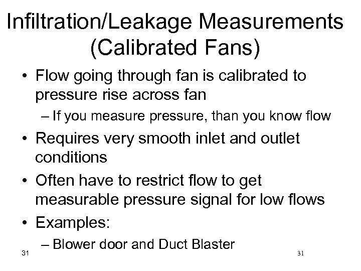 Infiltration/Leakage Measurements (Calibrated Fans) • Flow going through fan is calibrated to pressure rise