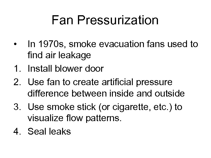 Fan Pressurization • 1. 2. 3. 4. In 1970 s, smoke evacuation fans used