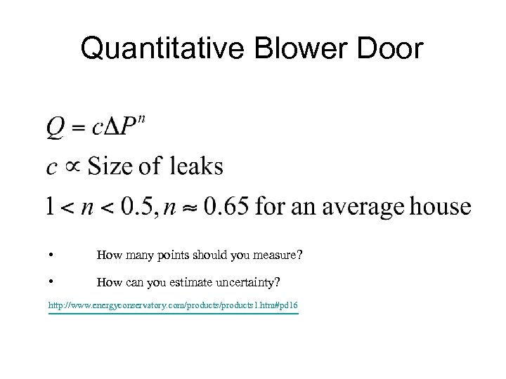 Quantitative Blower Door • How many points should you measure? • How can you