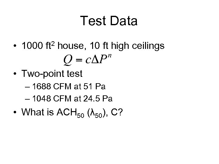 Test Data • 1000 ft 2 house, 10 ft high ceilings • Two-point test