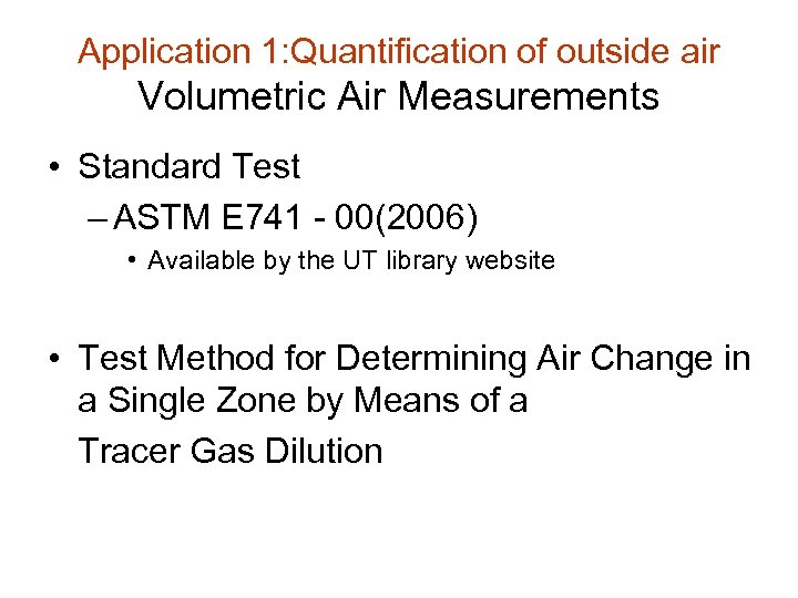 Application 1: Quantification of outside air Volumetric Air Measurements • Standard Test – ASTM