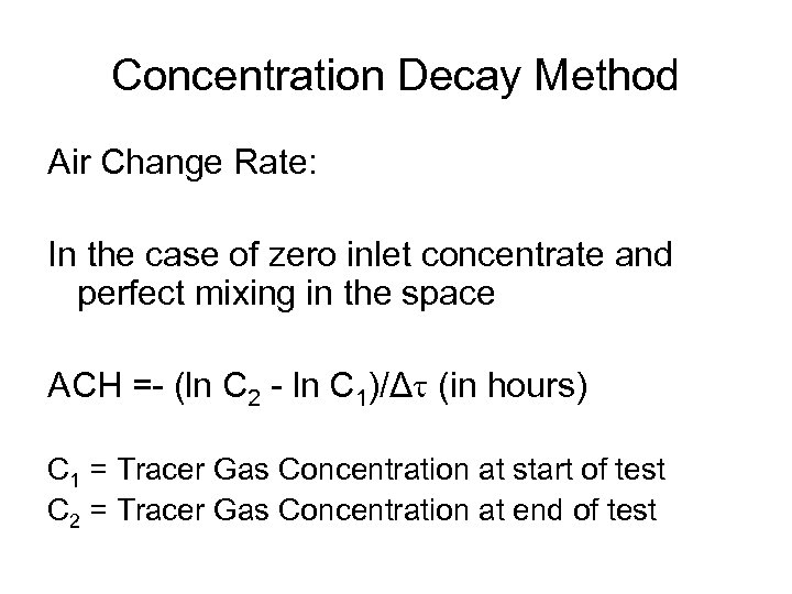 Concentration Decay Method Air Change Rate: In the case of zero inlet concentrate and