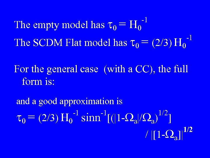 The empty model has t 0 = H 0 -1 The SCDM Flat model