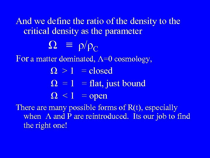 And we define the ratio of the density to the critical density as the