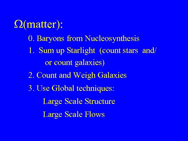  (matter): 0. Baryons from Nucleosynthesis 1. Sum up Starlight (count stars and/ or