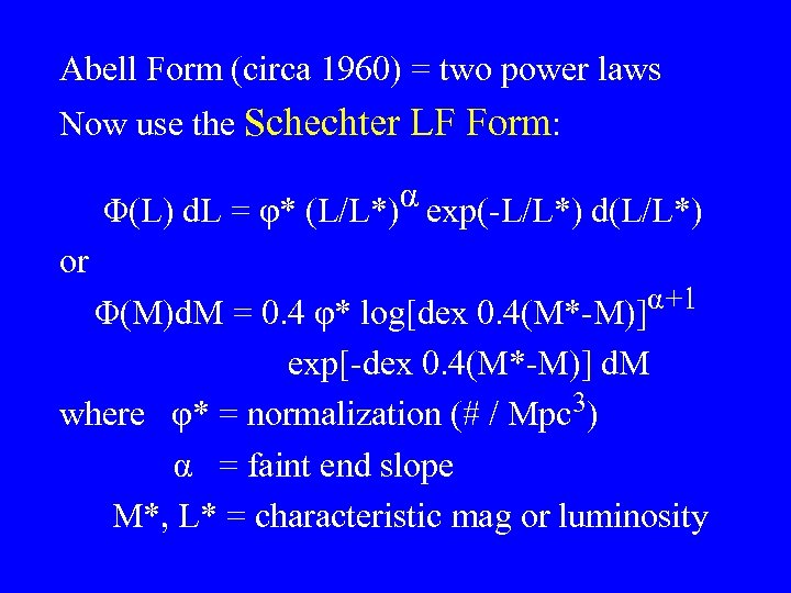 Abell Form (circa 1960) = two power laws Now use the Schechter LF Form: