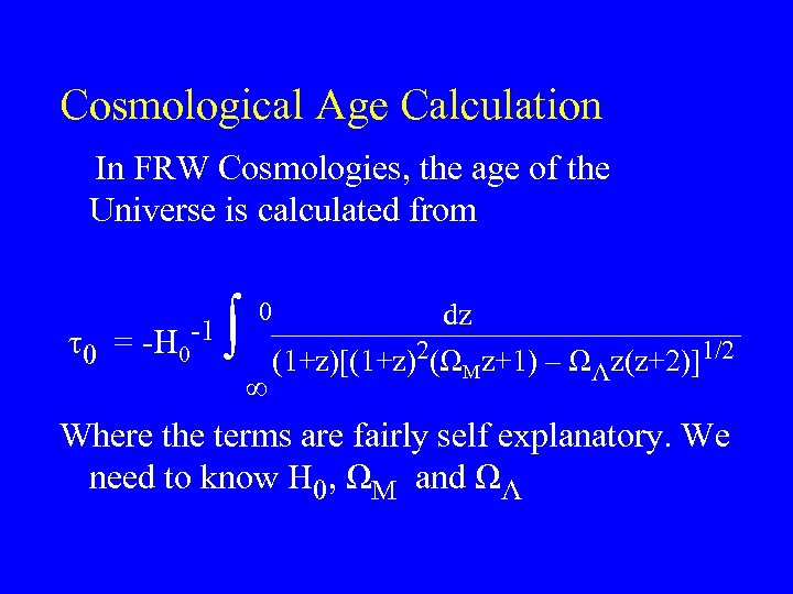 Cosmological Age Calculation In FRW Cosmologies, the age of the Universe is calculated from