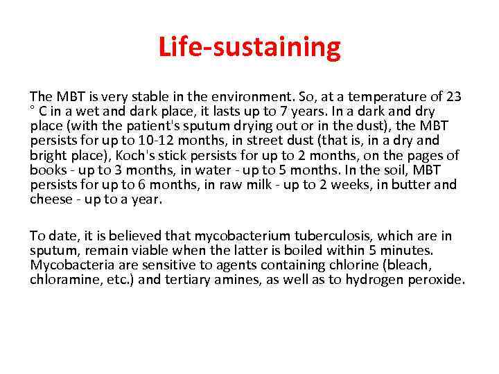 Life-sustaining The MBT is very stable in the environment. So, at a temperature of