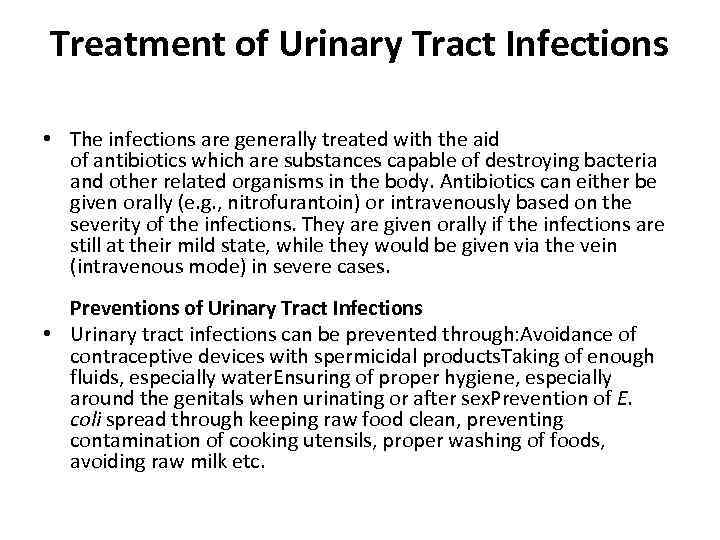 Treatment of Urinary Tract Infections • The infections are generally treated with the aid