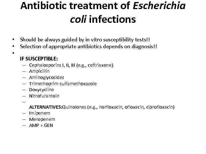 Antibiotic treatment of Escherichia coli infections • Should be always guided by in vitro