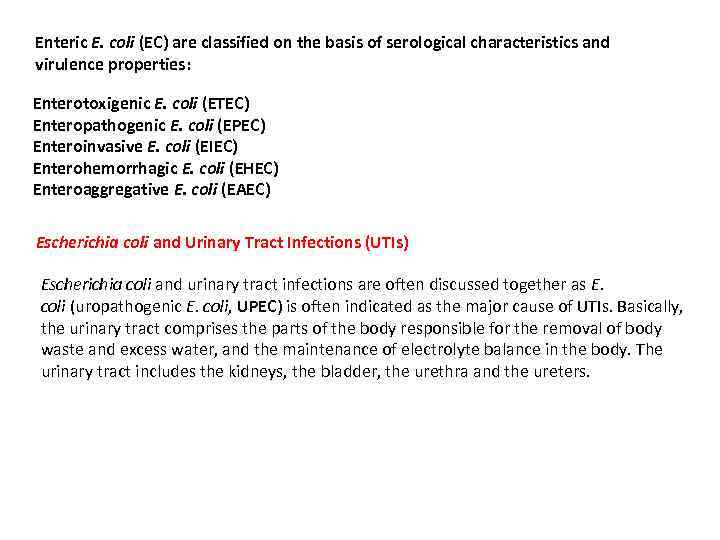 Enteric E. coli (EC) are classified on the basis of serological characteristics and virulence