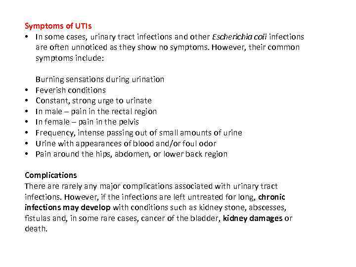 Symptoms of UTIs • In some cases, urinary tract infections and other Escherichia coli