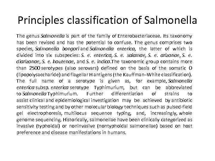 Principles classification of Salmonella The genus Salmonella is part of the family of Enterobacteriaceae.