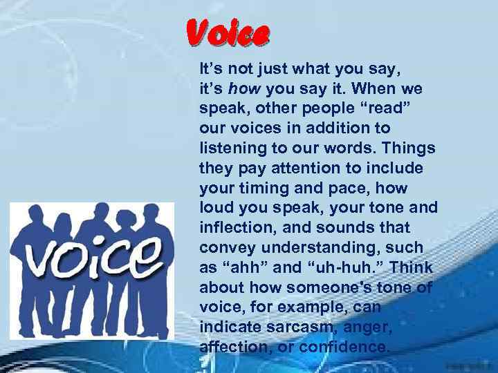 Voice It’s not just what you say, it’s how you say it. When we