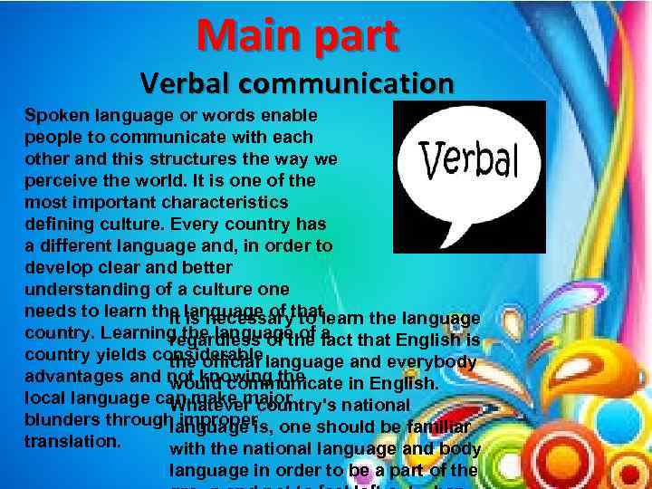 Main part Verbal communication Spoken language or words enable people to communicate with each