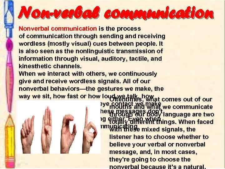 Non-verbal communication Nonverbal communication is the process of communication through sending and receiving wordless