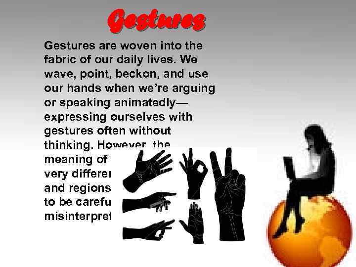 Gestures are woven into the fabric of our daily lives. We wave, point, beckon,