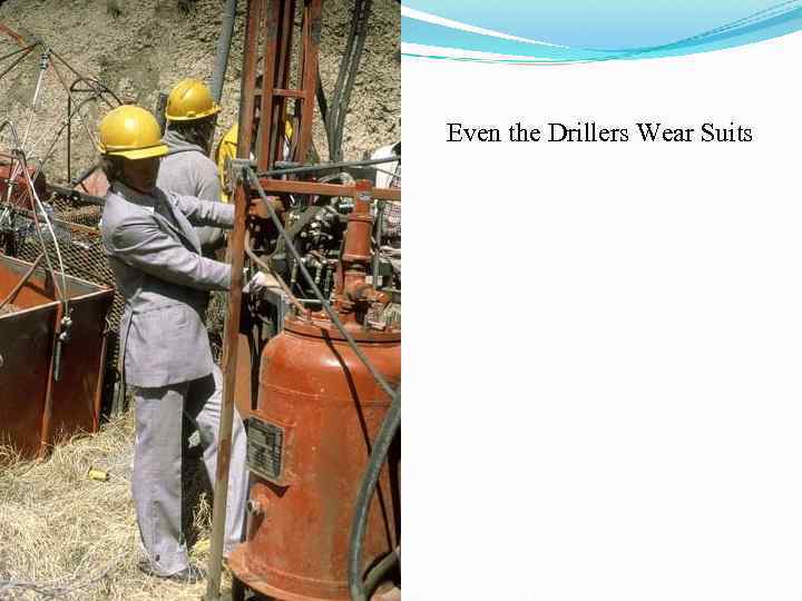 Even the Drillers Wear Suits 