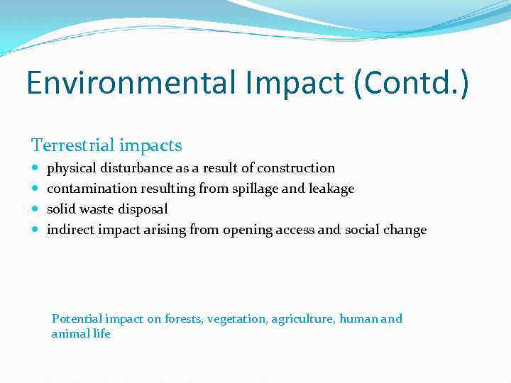 Environmental Impact (Contd. ) Terrestrial impacts physical disturbance as a result of construction contamination