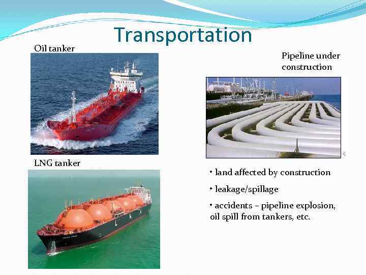 Oil tanker LNG tanker Transportation Pipeline under construction • land affected by construction •