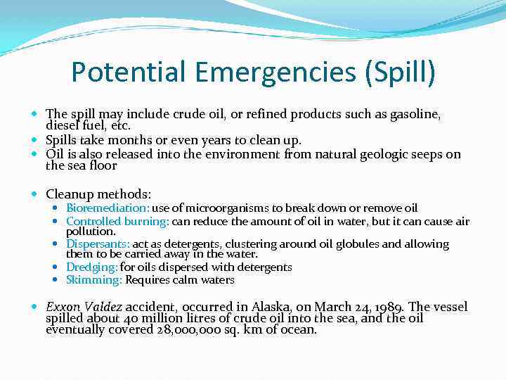 Potential Emergencies (Spill) The spill may include crude oil, or refined products such as