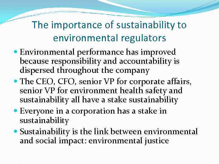 The importance of sustainability to environmental regulators Environmental performance has improved because responsibility and