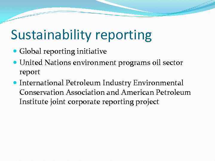 Sustainability reporting Global reporting initiative United Nations environment programs oil sector report International Petroleum